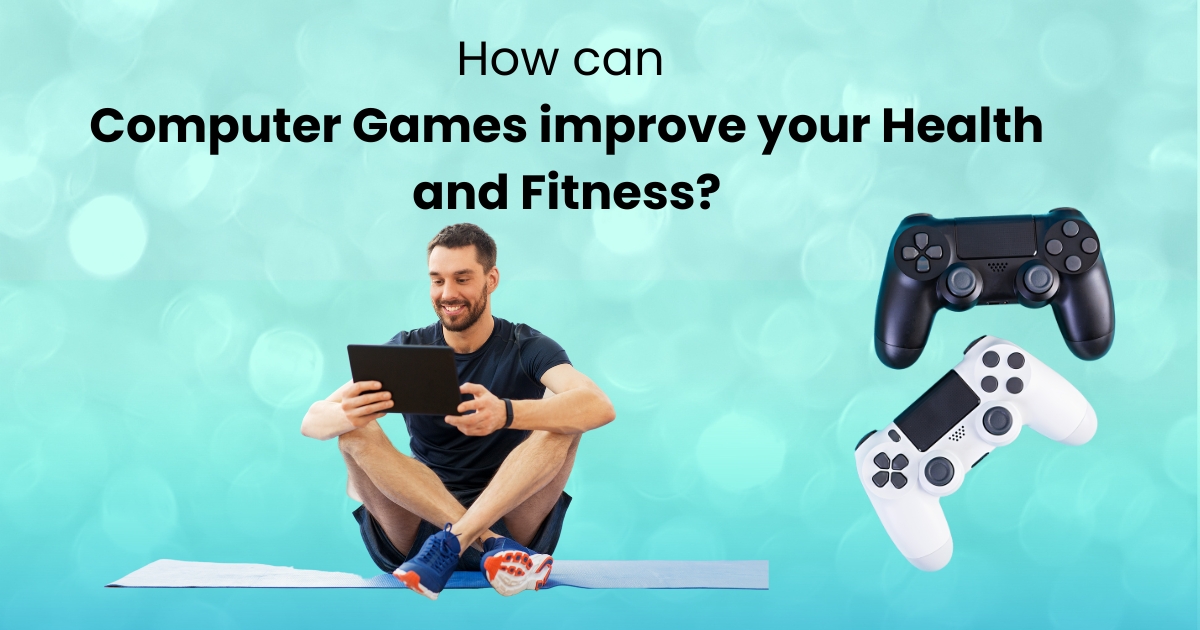 How-can-Computer-Games-improve-your-Health-and-Fitness.