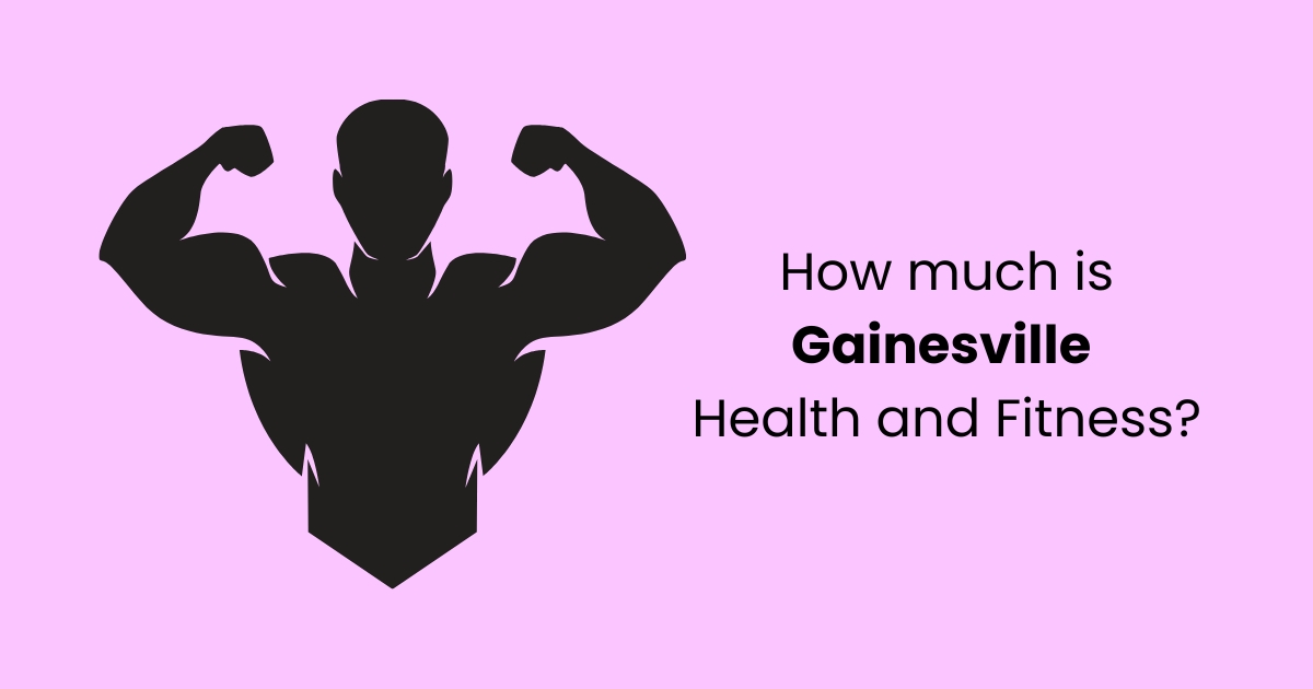 How-much-is-Gainesville-Health-and-Fitness.