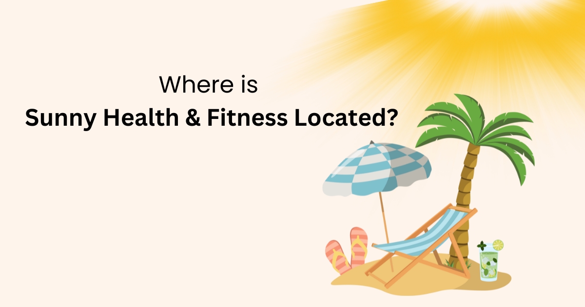 Where-is-Sunny-Health-Fitness-Located.