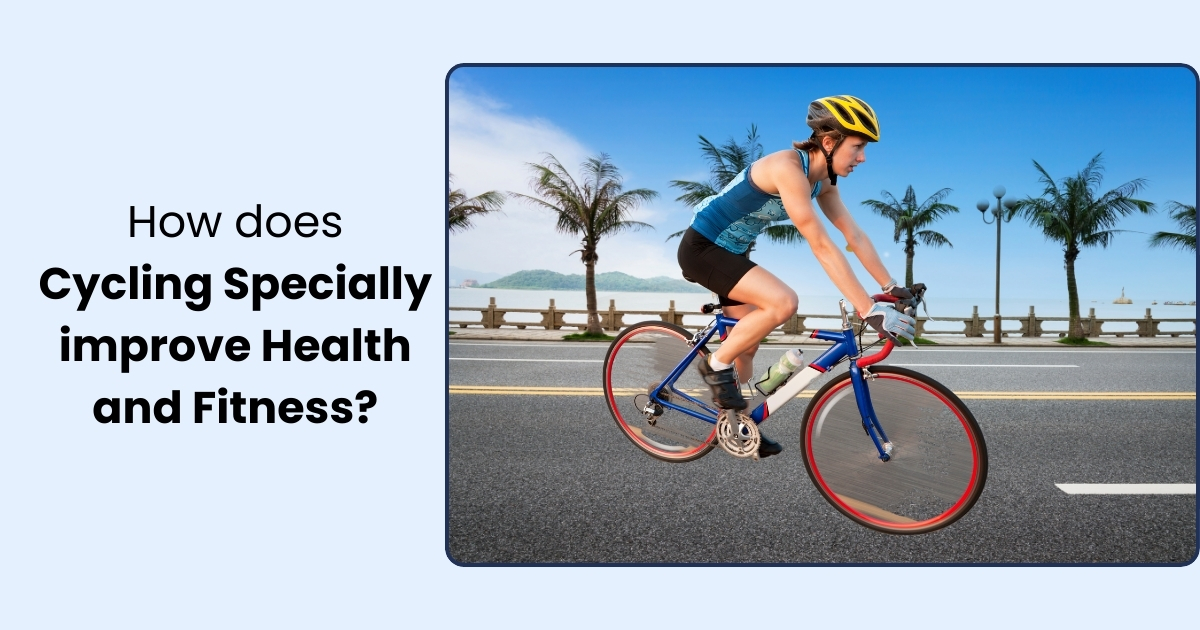 How-does-Cycling-Specially-improve-Health-and-Fitness.